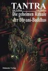 Tantra - Ein Leben, Die zwölf geheimen Rituale der Dhyani-Buddhas und zwei weitere tantrische Rituale
