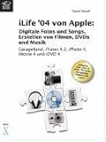 iLife `04 von Apple - Digitale Fotos und Songs, Erstellen von Filmen, DVDs und Musik. GarageBand, iTunes 4.2, iPhoto 4, iMovie 4 und iDVD 4 by 
