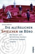 Download Die alltäglichen Spielchen im Büro: Wie Sie Zeit- und Nervenfresser erkennen und wirksam dagegen vorgehen Download Die alltäglichen Spielchen im Büro: Wie Sie Zeit- und Nervenfresser erkennen und wirksam dagegen vorgehen