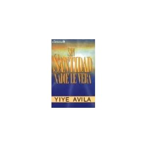 Sin Santidad Nadie Le Ver: Without Holiness He Will Not Be Seen
