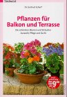 Download Pflanzen für Balkon und Terrasse. Die schönsten Blumen und Sträucher. Auswahl, Pflege und Zucht