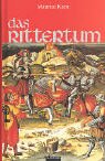 Image de Das Rittertum: Buch über die Ursprünge, Historie, Zeremonien und Mythologie der ritterlichen Kultu