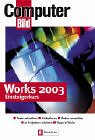 Works 2003 Einsteigerkurs: Texte schreiben - Kalkulieren - Daten verwalten - In Projekten arbeiten - Tipps und Tricks by 
