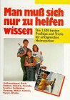 Download Man muss sich nur zu helfen wissen: Die 2500 besten Profitips und Tricks für erfolgreiches Do-it-yourself Download Man muss sich nur zu helfen wissen: Die 2500 besten Profitips und Tricks für erfolgreiches Do-it-yourself