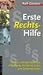 Erste Rechts-Hilfe. Rechts- und Verhaltenstips im Umgang mit Polizei, Justiz und Geheimdiensten by