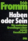 Download Haben oder Sein. Die seelischen Grundlagen einer neuen Gesellschaft. Download Haben oder Sein. Die seelischen Grundlagen einer neuen Gesellschaft.