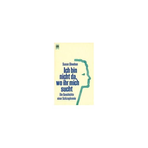 [PDF] Ich bin nicht da - wo ihr mich sucht. Die Geschichte einer Schizophrenie. KOSTENLOS DOWNLOAD