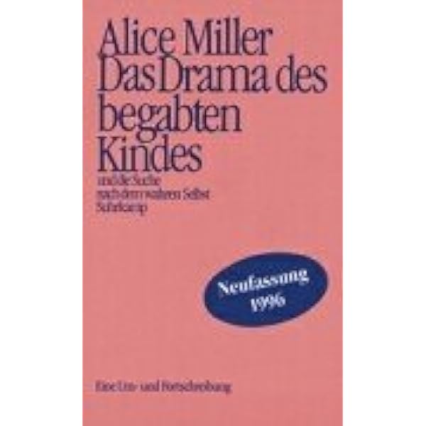 Das Drama Des Begabten Kindes Und Die Suche Nach Dem Wahren Selbst Miller Alice Amazon De Bucher