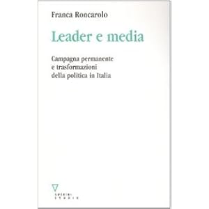 Leader e media. Campagna permanente e trasformazio
