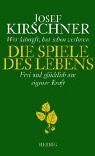 Download Die Spiele des Lebens: Wer kämpft, hat schon verloren. Frei und glücklich aus eigener Kraft Download Die Spiele des Lebens: Wer kämpft, hat schon verloren. Frei und glücklich aus eigener Kraft