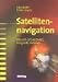 Satellitennavigation: GALILEO, GPS, GLONASS, Integrierte Verfahren by 
