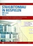 Stahlbetonbau in Beispielen. DIN 1045 und Europäische Normung: Bemessung von Stabtragwerken by 