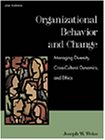 Organizational Behavior and Change: Managing Diversity, Cross-Cultural Dynamics, and Ethics by 