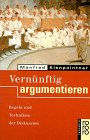 Download Vernünftig argumentieren. Regeln und Techniken der Diskussion. Download Vernünftig argumentieren. Regeln und Techniken der Diskussion.