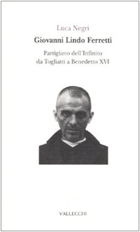 Giovanni Lindo Ferretti. Partigiano dell'infinito da Togliatti a Benedetto XVI