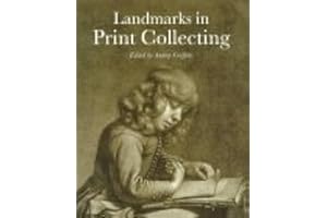 Landmarks in Print Collecting: Connoisseurs and Donors at the British Museum Since 1753