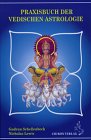 Praxisbuch der Vedischen Astrologie by 