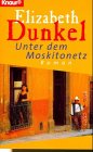 Preisvergleich Produktbild Unter dem Moskitonetz (Knaur Taschenbücher. Romane, Erzählungen)