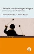 Download Die Seele zum Schwingen bringen: Geschichten aus der Musiktherapie Download Die Seele zum Schwingen bringen: Geschichten aus der Musiktherapie