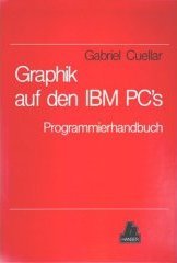 Preisvergleich Produktbild Graphik auf den IBM PC's. Programmierhandbuch