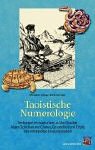 Taoistische Numerologie: Verborgen im magischen Lo-Shu-Quadrat liegen Schicksal und Chance, Gesundheit und Erfolg. Das vollständige Deutungssystem by