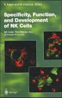 Specificity, Function, and Development of NK Cells: NK Cells: The Effector Arm of Innate Immunity (Current Topics in Microbiology and Immunology) (Vol 230) (1998-05-04) en ligne Specificity, Function, and Development of NK Cells: NK Cells: The Effector Arm of Innate Immunity (Current Topics in Microbiology and Immunology) (Vol 230) (1998-05-04) en ligne