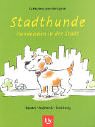 Download Stadthunde – Hundeleben in der Stadt: Rassen · Aufwand · Erziehung