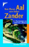 Image de Vom blauen Aal zum kalten Zander: 270 Fischrezepte von einfach bis raffiniert