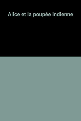 couverture de : Alice et la poup&eacute;e indienne