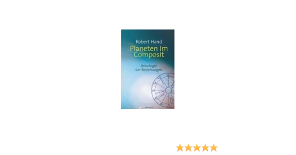 Planeten Im Composit Astrologie Der Beziehungen Amazon De Robert Hand Bucher