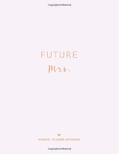 Future Mrs.: The Ultimate Wedding Planner & Organizer, Complete Worksheets, Checklists, Guest Book, Budget Planning Workbook