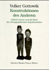 Konstruktionen des Anderen: Clifford Geertz und die Krise der ethnographischen Repräsentation Buchen