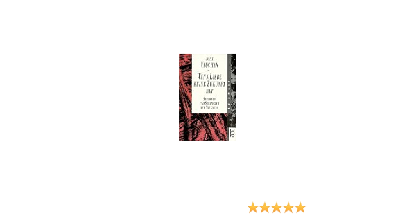 Wenn Liebe Keine Zukunft Hat Stationen Und Strategien Der Trennung Amazon De Vaughan Diane Bucher