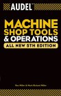 Audel Machine Shop Tools and Operations: 9 (Audel Technical Trades Series)