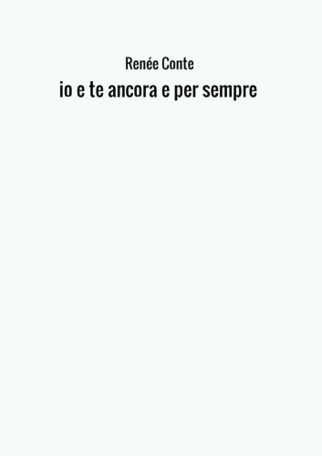 io e te ancora e per sempre io e te ancora e per sempre