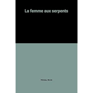 La femme aux serpents Livre en Ligne La femme aux serpents Livre en Ligne - Telecharger Ebook