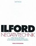 Image de Ilford Negativtechnik. Filme, Papiere, Prozesse, Theoretische Grundlagen und Praxistips f
