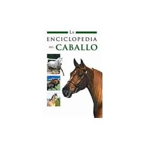 Enciclopedia del caballo, la (Enciclopedias (libsa))