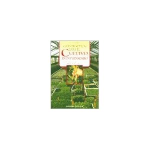 Guia practica cultivo en invernadero (Guia Practica Para)