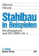 Stahlbau in Beispielen: Berechnungspraxis nach DIN 18 800. Teil 1 bis Teil 3