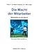 Die Macht der Mitarbeiter: Mitarbeiter an der Macht - Der direkte Weg zum Erfolg by