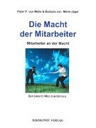 Die Macht der Mitarbeiter: Mitarbeiter an der Macht - Der direkte Weg zum Erfolg