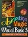 Animation Magic With Visual Basic 5: The Fun Way to Learn Structured Programming Using Visual Basic (Learning to Program) by 