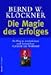 Die Magie des Erfolges. Ihr Weg zu persönlichem und finanziellem Reichtum und Wohlstand by 