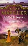 Child of the Prophecy: Child of the Prophecy Sevenwaters Trilogy Bk. 3 Child of the Prophecy: Child of the Prophecy Sevenwaters Trilogy Bk. 3