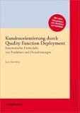 Kundenorientierung durch Quality Function Deployment: Systematisches Entwickeln von Produkten und Dienstleistungen by 