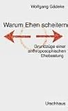 Warum Ehen scheitern: Grundzüge einer anthroposophischen Eheberatung by
