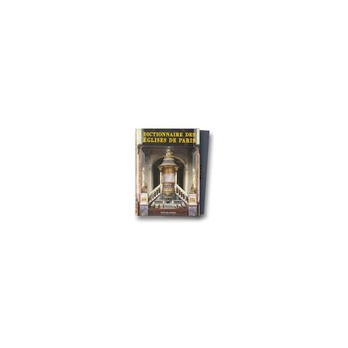 Le Dictionnaire des églises de Paris Le Dictionnaire des églises de Paris