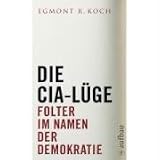 Cover zum Buch Die CIA-Lüge: Folter im Namen der Dem...
