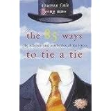 the 85 ways to tie a tie: The Science and Aesthetics of Tie Knots